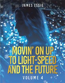 Movin’ On Up To Light-Speed And The Future. Volume 4