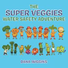 The Super Veggies Water Safety Adventure