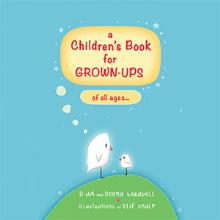 a Children’s Book for GROWN-UPS of all ages…