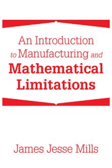An Introduction to Manufacturing and Mathematical Limitations