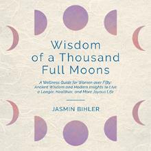 Wisdom of a Thousand Full Moons