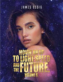 Movin' On Up To Light-Speed And The Future. Volume 6.