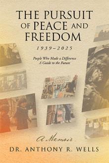 The Pursuit of Peace and Freedom 1939–2025 People Who Made a Difference A Guide to the Future