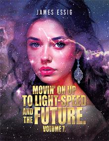 Movin’ On Up To Light-Speed And The Future. Volume 7.