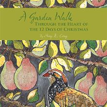 A Garden Walk Through the Heart of the 12 Days of Christmas