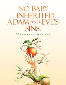NO BABY INHERITED ADAM AND EVE’S SINS.
