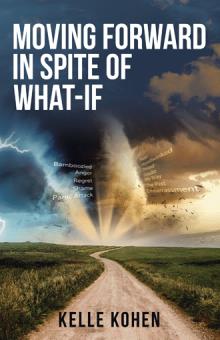 Moving Forward in Spite of What-If