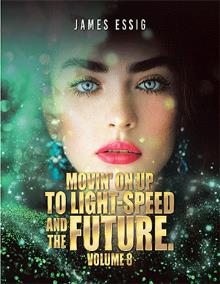 Movin' On Up To Light-Speed And Future. Volume 8