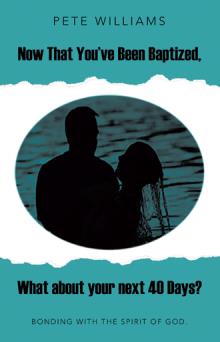 Now That You’ve Been Baptized, What about your next 40 Days?