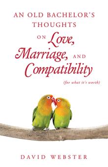 An Old Bachelor's Thoughts on Love, Marriage, and Compatibility