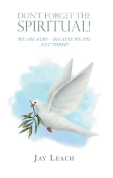 DON’T FORGET THE SPIRITUAL!