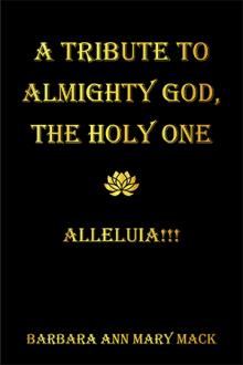A TRIBUTE TO ALMIGHTY GOD, THE HOLY ONE