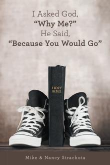 I Asked God, “Why Me?” He Said, “Because You Would Go”