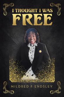 I THOUGHT I WAS FREE