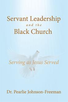 Servant Leadership and the Black Church  Serving as Jesus Served