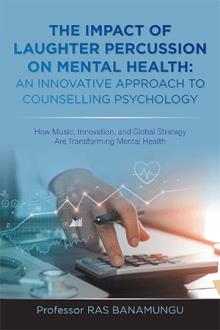 THE IMPACT OF LAUGHTER PERCUSSION ON MENTAL HEALTH: AN INNOVATIVE APPROACH TO COUNSELLING PSYCHOLOGY