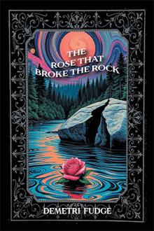 THE ROSE THAT BROKE THE ROCK