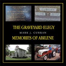 THE GRAVEYARD ELEGY            MEMORIES OF ABILENE
