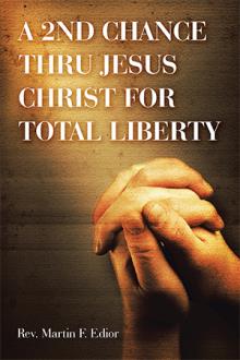 A 2ND CHANCE THRU JESUS CHRIST FOR TOTAL LIBERTY