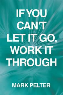 If You Can't Let It Go, Work It Through