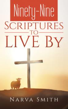 Ninety-Nine Scriptures to LIVE By