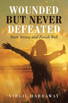 Wounded but Never Defeated
