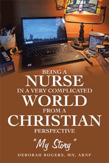 Being a Nurse In a very complicated world From a Christian Perspective