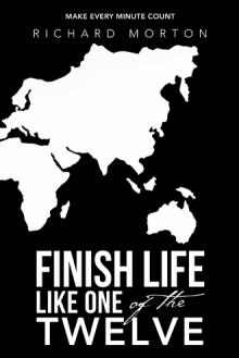 Finish Life Like One of the Twelve