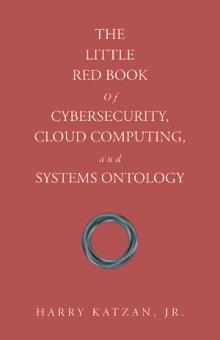 The Little Red Book of Cybersecurity, Cloud Computing, and Systems Ontology