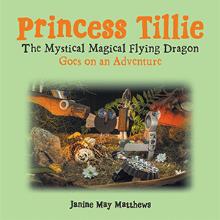 Princess Tillie  The Mystical Magical Flying Dragon   Goes on an Adventure