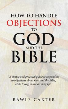 How To Handle Objections To  GOD And The Bible