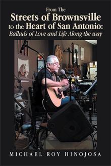 From The Streets of Brownsville to the Heart of San Antonio: Ballads of Love and Life Along the way