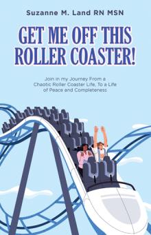 GET ME  OFF  THIS ROLLER COASTER!