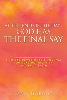At the End of the Day…God Has the Final Say