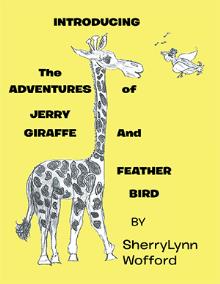 INTRODUCING The ADVENTURES of JERRY GIRAFFE And FEATHER BIRD