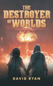 THE DESTROYER OF WORLDS