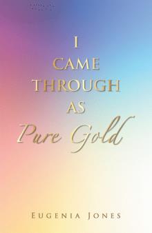 I CAME THROUGH AS PURE GOLD