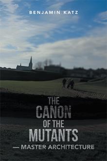 THE CANON OF THE MUTANTS— MASTER ARCHITECTURE