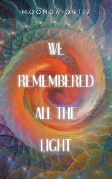 WE REMEMBERED ALL THE LIGHT