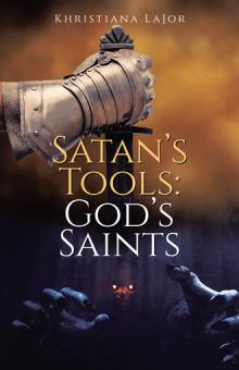 Satan’s Tools: God’s Saints