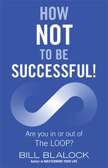 HOW NOT TO BE SUCCESSFUL!