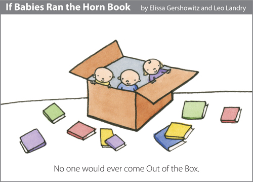 If Babies Ran the Horn Book...No one would ever come Out of the Box.