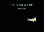 this is not my hat This Is Not My Hat by Jon Klassen