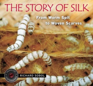 The Story of Silk by Richard Sobol