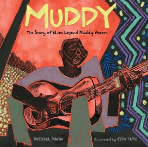 Review of Muddy: The Story of Blues Legend Muddy Waters