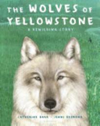 The Wolves of Yellowstone: A Rewilding Story 