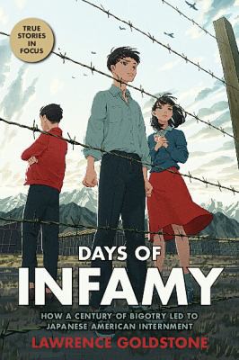 Days of Infamy: How a Century of Bigotry Led to Japanese American Internment 
