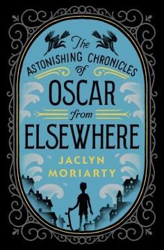 The Astonishing Chronicles of Oscar from Elsewhere 