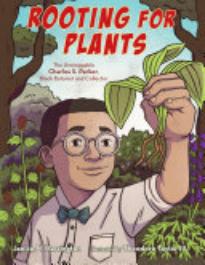 Review of Rooting for Plants: The Unstoppable Charles S. Parker, Black Botanist and Collector