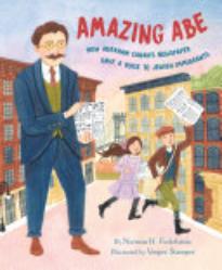 Amazing Abe: How Abraham Cahan’s Newspaper Gave a Voice to Jewish Immigrants 